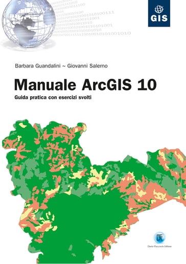 Manuale ArcGIS 10 - Barbara Guandalini - Giovanni Salerno