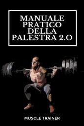 Manuale Pratico della Palestra 2.0