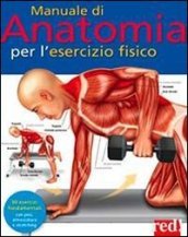 Manuale di anatomia per l esercizio fisico