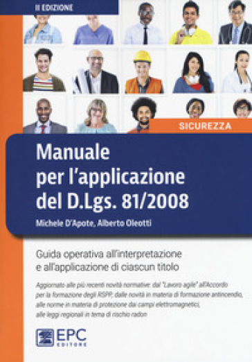 Manuale per l'applicazione del D.Lgs. 81/2008. Guida operativa all'interpretazione e all'applicazione di ciascun titolo. Nuova ediz. - Michele D