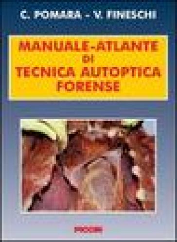 Manuale-atlante di tecnica autoptica forense - Cristoforo Pomara - Vittorio Fineschi