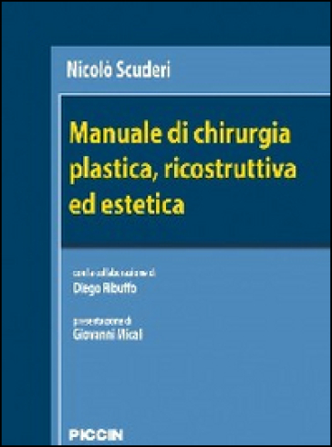 Manuale di chirurgia plastica, ricostruttiva ed estetica - Nicolò Scuderi