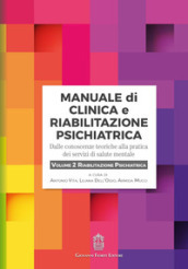 Manuale di clinica e riabilitazione psichiatrica. Dalle conoscenze teoriche alla pratica dei servizi di salute mentale. 2: Riabilitazione psichiatrica