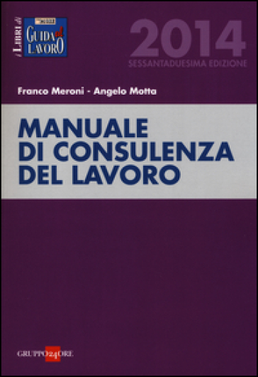 Manuale di consulenza del lavoro - Franco Meroni - Angelo Motta