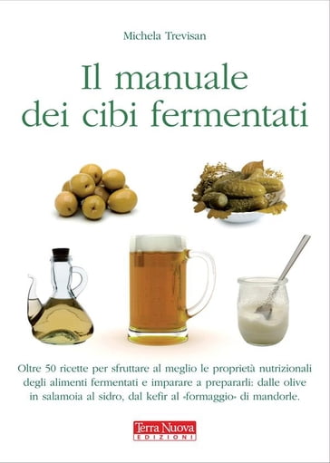 Manuale dei cibi fermentati - Michela Trevisan