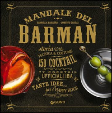 Manuale del barman - Gabriella Baiguera - Umberto Caselli