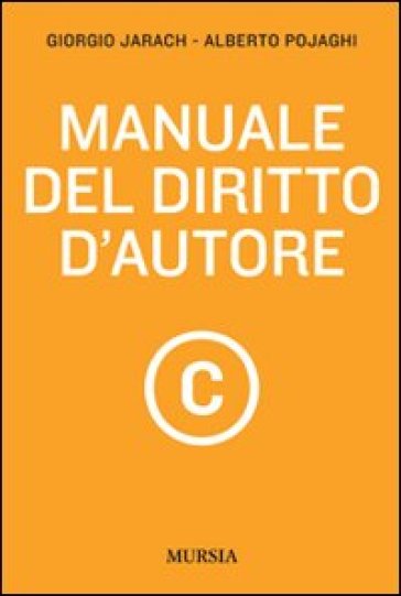 Manuale del diritto d'autore - Giorgio Jarach - Alberto Pojaghi