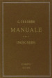 Manuale dell ingegnere civile e industriale (rist. anast. 1877-1878)