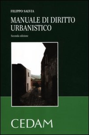 Manuale di diritto urbanistico - Filippo Salvia - Cristiano Bevilacqua