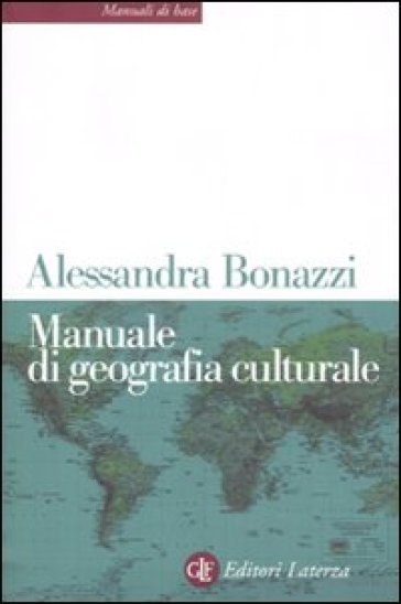 Manuale di geografia culturale - Alessandra Bonazzi