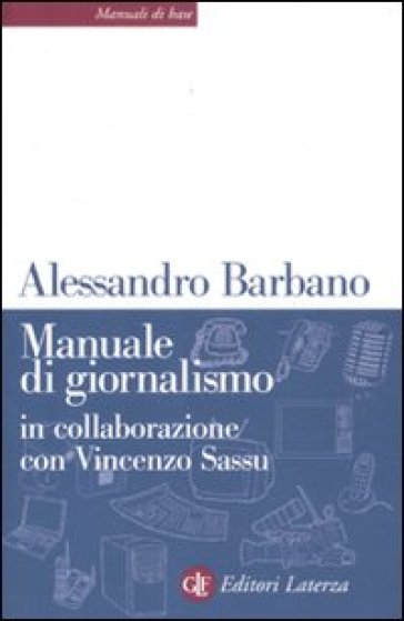 Manuale di giornalismo - Alessandro Barbano - Vincenzo Sassu