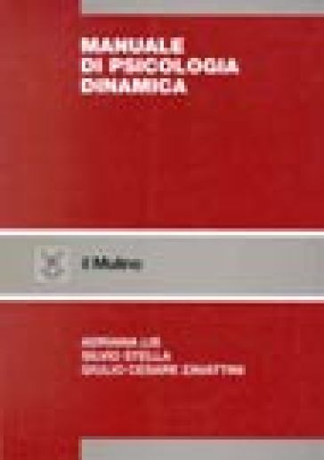 Manuale di psicologia dinamica - Adriana Lis - Silvio Stella - Giulio Cesare Zavattini