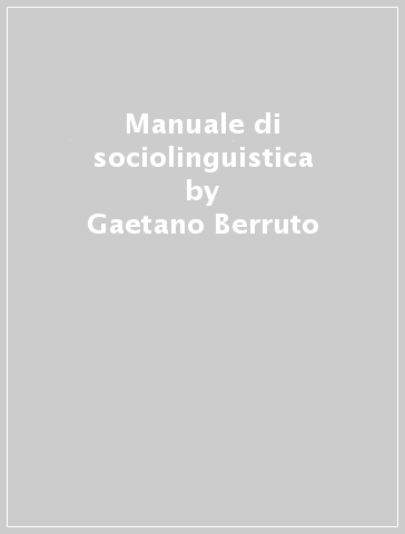 Manuale di sociolinguistica - Gaetano Berruto - Massimo Cerruti