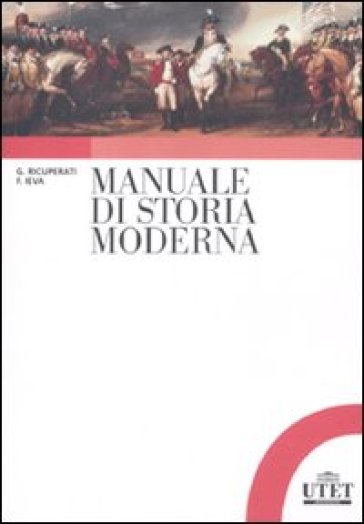 Manuale di storia moderna - Giuseppe Ricuperati - Frédéric Ieva