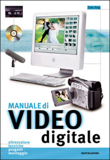 Manuale di video digitale - Tom Ang