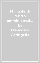 Manuale di diritto amministrativo. Parte generale e parte speciale. Ediz maior