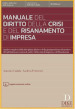 Manuale del diritto della crisi e del risanamento di impresa. Analisi completa della disciplina alla luce della giurisprudenza di merito e di legittimità successiva al codice della crisi di impresa e dell insolvenza. Con aggiornamento online