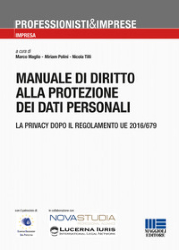 Manuale di diritto alla protezione dei dati personali - Nicola Tilli - Marco Maglio - Miriam Polini