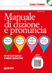 Manuale di dizione e pronuncia. Per chi vuole imparare a leggere e parlare bene. Con File audio online