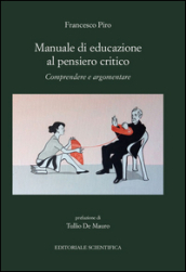 Manuale di educazione al pensiero critico. Comprendere e argomentare