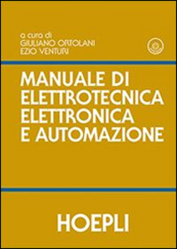 Manuale di elettrotecnica, elettronica e automazione. Con DVD - Giuliano Ortolani - Ezio Venturi