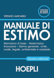 Manuale di estimo. Normativa di base. Matematica finanziaria. Estimo generale, civile, rurale, legale, ambientale e catastale. Per gli Ist. tecnici e professionali. Con espansione online