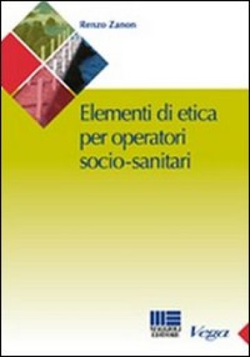 Manuale di etica per l'operatore socio-sanitario - Renzo Zanon