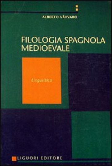 Manuale di filologia spagnola medievale. 1: Linguistica - Alberto Vàrvaro