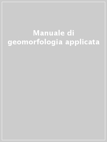 Manuale di geomorfologia applicata