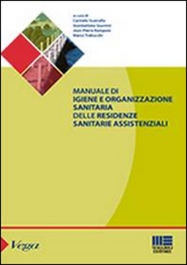 Manuale di igiene e organizzazione sanitaria delle residenze sanitarie assistenziali - Carmelo Scarcella - Marco Trabucchi