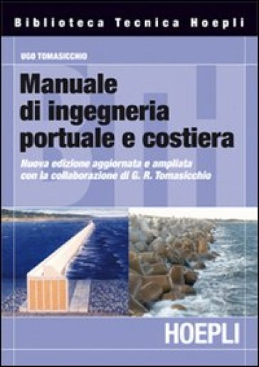 Manuale di ingegneria portuale e costiera - Ugo Tomasicchio