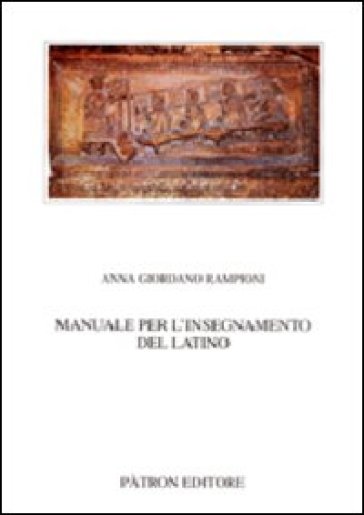 Manuale per l'insegnamento del latino - Anna Giordano Rampioni