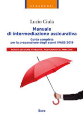 Manuale di intermediazione assicurativa per l esame Ivass 2019