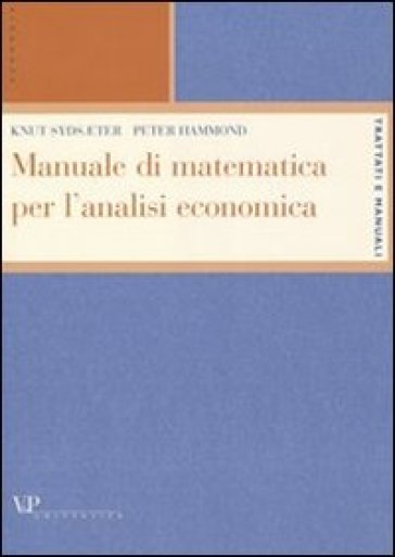 Manuale di matematica per l'analisi economica - Peter Hammond - Knut Sydsaeter