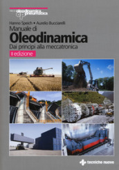 Manuale di oleodinamica. Principi, componenti, circuiti, applicazioni