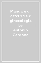 Manuale di ostetricia e ginecologia