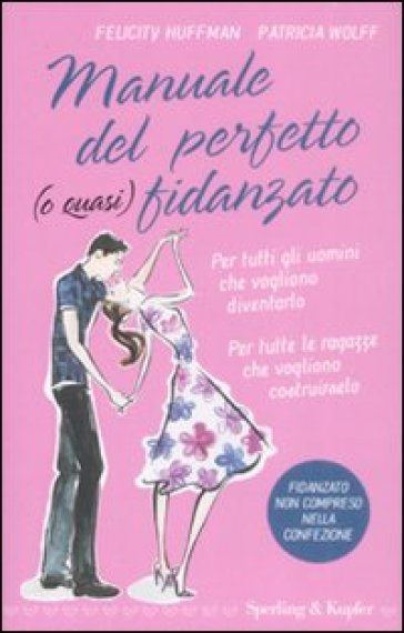 Manuale del perfetto (o quasi) fidanzato - Patricia Wolff - Felicity Huffman