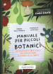 Manuale per piccoli botanici. Un divertente libro-gioco per approcciarsi al mondo delle piante