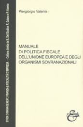 Manuale di politica fiscale dell Unione europea e degli organismi sovranazionali