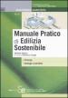 Manuale pratico di edilizia sostenibile. Ediz. illustrata