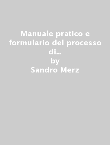 Manuale pratico e formulario del processo di esecuzione. Con CD-ROM - Sandro Merz