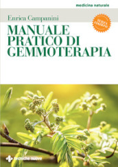 Manuale pratico di gemmoterapia. Nuova ediz.