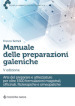 Manuale delle preparazioni galeniche. Arte del preparare e attrezzature per oltre 1500 formulazioni magistrali, officinali, fitoterapiche e omeopatiche