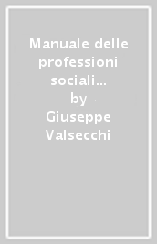 Manuale delle professioni sociali e socio-sanitarie