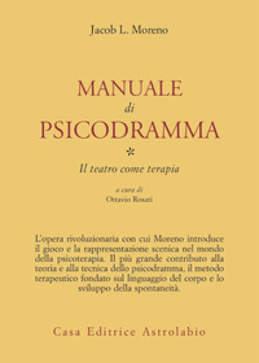 Manuale di psicodramma. 1: Il teatro come terapia - Jacob Levi Moreno