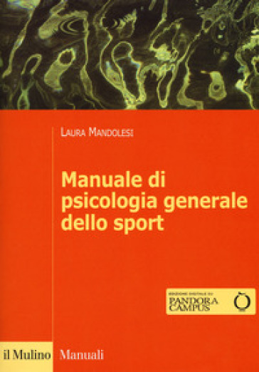 Manuale di psicologia generale dello sport. Con Contenuto digitale per download e accesso on line - Laura Mandolesi