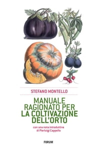 Manuale ragionato per la coltivazione dell orto