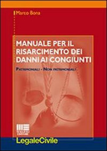 Manuale per il risarcimento dei danni ai congiunti - Marco Bona