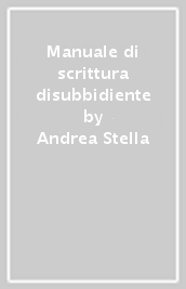 Manuale di scrittura disubbidiente