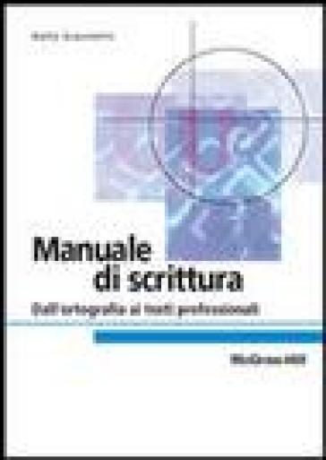 Manuale di scrittura. Dall'ortografia ai testi professionali - Nella Giannetto